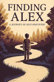 Finding Alex : A Journey of Self-Discovery (eBook, ePUB) Finding Alex : A Journey of Self-Discovery (eBook, ePUB)