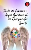 Ponts de Lumière : Anges Gardiens et les Energies des Quartz (eBook, ePUB) Ponts de Lumière : Anges Gardiens et les Energies des Quartz (eBook, ePUB)