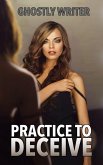 Practice to Deceive (The Deceive Series, #1) (eBook, ePUB) Practice to Deceive (The Deceive Series, #1) (eBook, ePUB)