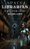Space Librarian 3: A Quantum Codex (eBook, ePUB) Space Librarian 3: A Quantum Codex (eBook, ePUB)