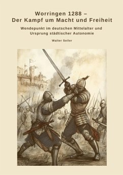 Cover Worringen 1288 - Der Kampf um Macht und Freiheit (eBook, ePUB)