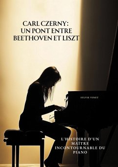 Carl Czerny: Un Pont entre Beethoven et Liszt (eBook, ePUB) - Vinet, Sylvie