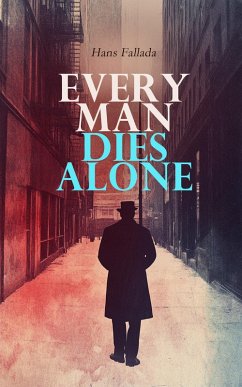 Every Man Dies Alone (eBook, ePUB) - Fallada, Hans