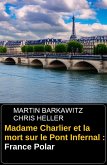 Madame Charlier et la mort sur le Pont Infernal : France Polar (eBook, ePUB)