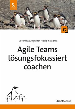Agile Teams lösungsfokussiert coachen (eBook, ePUB) - Jungwirth, Veronika; Miarka, Ralph