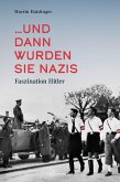 ... und dann wurden sie Nazis. (eBook, ePUB) ... und dann wurden sie Nazis. (eBook, ePUB)