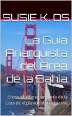 La Guía Anarquista del Area de la Bahía (o cómo mantenerse fuera de la lista de vigilancia del gobierno) (eBook, ePUB) La Guía Anarquista del Area de la Bahía (o cómo mantenerse fuera de la lista de vigilancia del gobierno) (eBook, ePUB)
