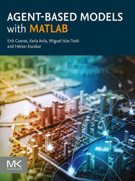 Agent-Based Models with MATLAB (eBook, ePUB) Agent-Based Models with MATLAB (eBook, ePUB)
