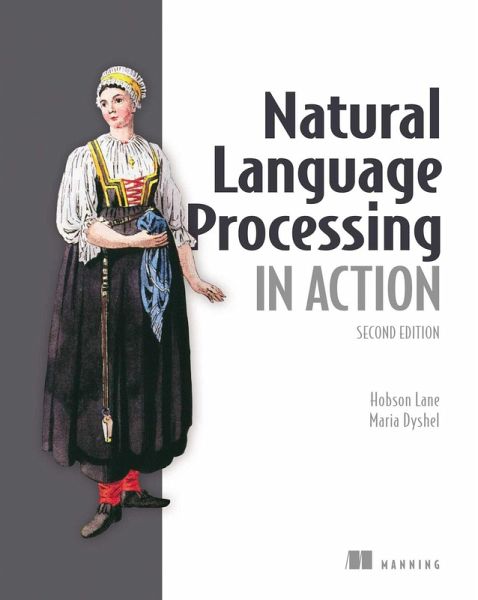 Natural Language Processing in Action, Second Edition (eBook, ePUB) Natural Language Processing in Action, Second Edition (eBook, ePUB)