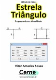 Cálculo De Redes Estrela Triângulo Programado Em Visual Basic (eBook, PDF)