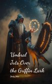 Umbral Juts Over the Griffin Lark Umbral Juts Over the Griffin Lark