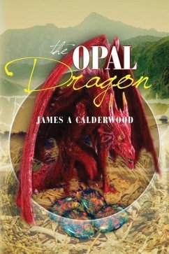 The Opal Dragon - Calderwood, James A