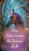 Rosy Films Inside the Unicorn Bulk