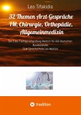 32 Themen Arzt Gespräche IM, Chirurgie, Orthopädie, Allgemeinmedizin 32 Themen Arzt Gespräche IM, Chirurgie, Orthopädie, Allgemeinmedizin