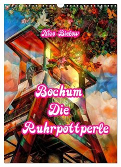 Cover Bochum Die Ruhrpottperle (Wandkalender 2026 DIN A3 hoch), CALVENDO Monatskalender