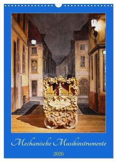 Mechanische Musikinstrumente (Wandkalender 2026 DIN A3 hoch), CALVENDO Monatskalender