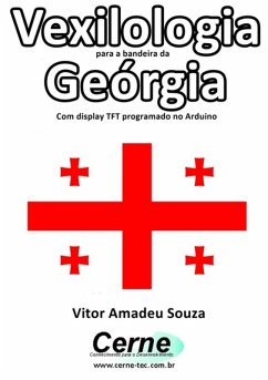 Cover Vexilologia Para A Bandeira Da Geórgia Com Display Tft Programado No Arduino (eBook, PDF)