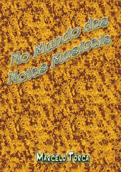 Alfabetização Musical: No Mundo Das Notas Musicais (eBook, PDF) Alfabetização Musical: No Mundo Das Notas Musicais (eBook, PDF)