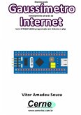 Monitorando Gaussímetro Remotamente Através Da Internet Com Stm32f103c8 Programado Em Arduino E Php (eBook, PDF)