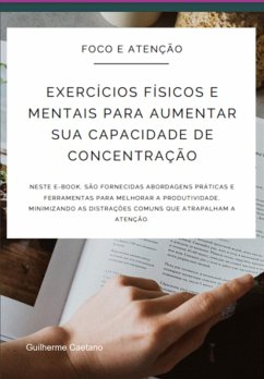 Exercícios Físicos E Mentais Para Aumentar Sua Capacidade De Concentração (eBook, PDF) - Caetano, Guilherme