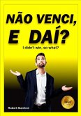 Não Venci, E Daí? (eBook, PDF) Não Venci, E Daí? (eBook, PDF)
