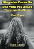Ninguém Passa Na Sua Vida Por Acaso (eBook, PDF) Ninguém Passa Na Sua Vida Por Acaso (eBook, PDF)