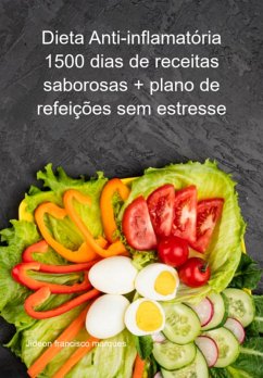 Cover Dieta Anti-inflamatória 1500 Dias De Receitas Saborosas + Plano De Refeições Sem Estresse. Reduza Rapidamente A Inflamação E Restaure Seu Sistema Imunológico (eBook, PDF)