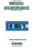 Acessando A Memória Eeprom No Stm32f103c8 Programado Em Arduino (eBook, PDF)