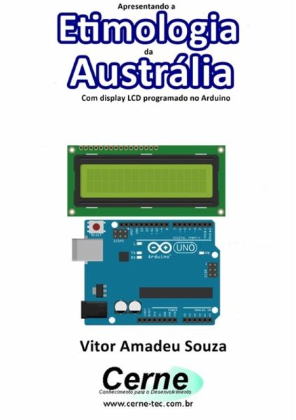 Apresentando A Etimologia Da Austrália Com Display Lcd Programado No Arduino (eBook, PDF)