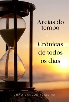 Areias Do Tempo (eBook, PDF) - Teixeira, João Carlos