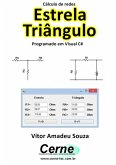 Cálculo De Redes Estrela Triângulo Programado Em Visual C# (eBook, PDF)