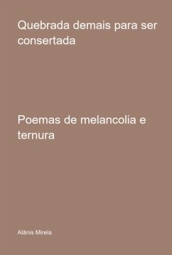 Quebrada Demais Para Ser Consertada (eBook, PDF) - Mirela, Alânis