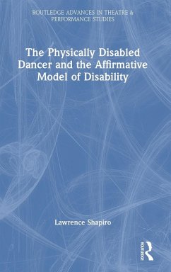 The Physically Disabled Dancer and the Affirmative Model of Disability - Shapiro, Lawrence