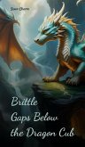 Brittle Gaps Below the Dragon Cub Brittle Gaps Below the Dragon Cub