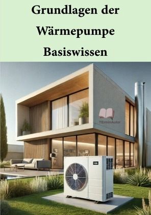 Grundlagen der Wärmepumpen - Basiswissen Grundlagen der Wärmepumpen - Basiswissen