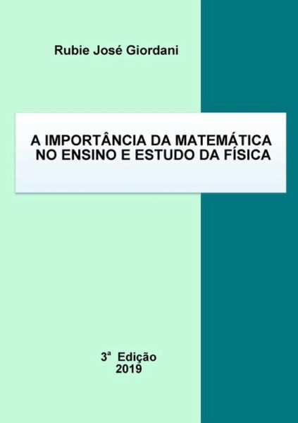 A Importância Da Matemática No Ensino E Estudo Da Física (eBook, PDF) A Importância Da Matemática No Ensino E Estudo Da Física (eBook, PDF)