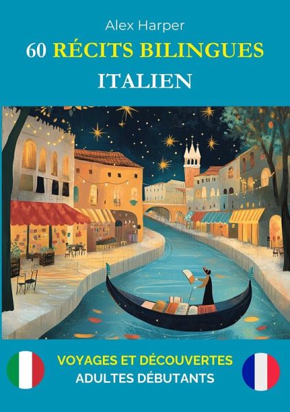 60 Récits Bilingues pour Apprendre l'Italien : Voyages et Découvertes pour Adultes Débutants (eBook, ePUB)