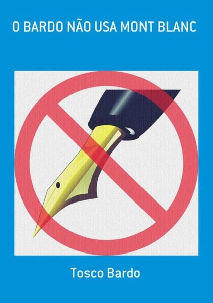 O Bardo Não Usa Mont Blanc (eBook, PDF) O Bardo Não Usa Mont Blanc (eBook, PDF)