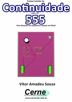 Projeto Testador De Continuidade Com O Ci 555 Com Desenho De Esquema E Layout No Kicad (eBook, PDF) - Souza, Vitor Amadeu