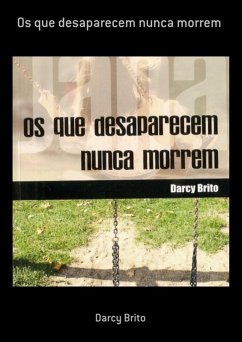 Os Que Desaparecem Nunca Morrem (eBook, PDF) - Brito, Darcy