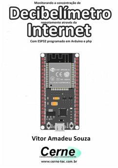 Cover Monitorando A Concentração De Decibelímetro Remotamente Através Da Internet Com Esp32 Programado Em Arduino E Php (eBook, PDF)