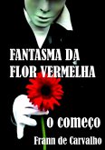 Fantasma Da Flor Vermelha (eBook, PDF) Fantasma Da Flor Vermelha (eBook, PDF)