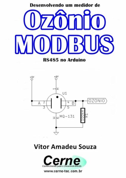 Desenvolvendo Um Medidor De Ozônio Modbus Rs485 No Arduino (eBook, PDF) Desenvolvendo Um Medidor De Ozônio Modbus Rs485 No Arduino (eBook, PDF)