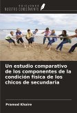 Un estudio comparativo de los componentes de la condición física de los chicos de secundaria Un estudio comparativo de los componentes de la condición física de los chicos de secundaria