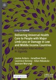 Delivering Universal Health Care to People with Major Limb Loss or Damage in Low and Middle Income Countries Delivering Universal Health Care to People with Major Limb Loss or Damage in Low and Middle Income Countries