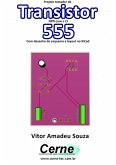 Projeto Testador De Transistor Npn Com O Ci 555 Com Desenho De Esquema E Layout No Kicad (eBook, PDF)