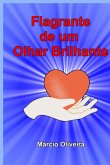Flagrante De Um Olhar Brilhante (eBook, PDF) Flagrante De Um Olhar Brilhante (eBook, PDF)