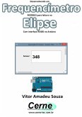 Desenvolvendo Um Frequencímetro Modbus Para Leitura No Elipse Com Interface Rs485 No Pic (eBook, PDF)