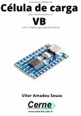 Enviando A Medição De Célula De Carga Para Monitoramento No Vb Com A Stm8 Programada Em Arduino (eBook, PDF)