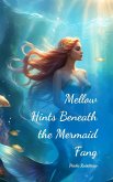 Mellow Hints Beneath the Mermaid Fang